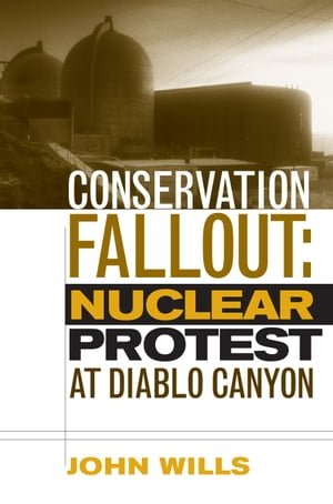 ŷKoboŻҽҥȥ㤨Conservation Fallout Nuclear Protest At Diablo CanyonŻҽҡ[ John Wills ]פβǤʤ3,901ߤˤʤޤ