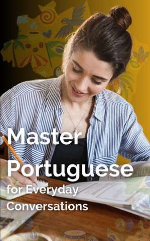 楽天楽天Kobo電子書籍ストアMaster Portuguese for Everyday Conversations Speak Portuguese with Confidence, #5【電子書籍】[ Mohamed Elshenawy ]