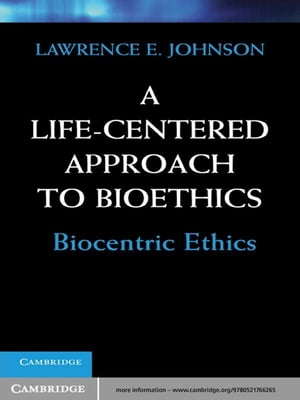 A Life-Centered Approach to Bioethics