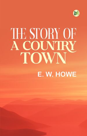 ŷKoboŻҽҥȥ㤨The Story of a Country TownŻҽҡ[ E. W. Howe ]פβǤʤ158ߤˤʤޤ