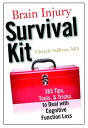 Brain Injury Survival Kit 365 Tips, Tools Tricks to Deal with Cognitive Function Loss【電子書籍】 Cheryle Sullivan, MD