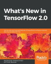 What's New in TensorFlow 2.0 Use the new and improved features of TensorFlow to enhance machine learning and deep learning