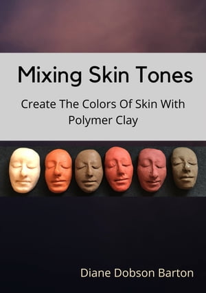 ŷKoboŻҽҥȥ㤨Mixing Skin Tones: Create Colors Of Skin With Polymer ClayŻҽҡ[ Diane Dobson Barton ]פβǤʤ722ߤˤʤޤ