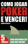 Como Jogar Poker e Vencer! ー 5 Truques para melhorar seu jogo hoje mesmo