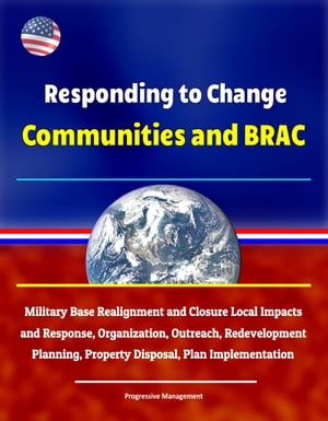 ŷKoboŻҽҥȥ㤨Responding to Change: Communities and BRAC - Military Base Realignment and Closure Local Impacts and Response, Organization, Outreach, Redevelopment Planning, Property Disposal, Plan ImplementationŻҽҡ[ Progressive Management ]פβǤʤ636ߤˤʤޤ