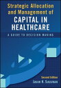 ŷKoboŻҽҥȥ㤨Strategic Allocation and Management of Capital in Healthcare: A Guide to Decision Making, Second EditionŻҽҡ[ Jason Sussman ]פβǤʤ7,945ߤˤʤޤ