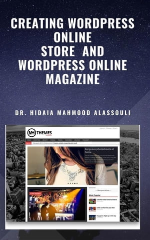 Creating Wordpress Online Store and Wordpress Online Magazine【電子書籍】[ Dr. Hidaia Mahmood Alassouli ]