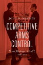 Competitive Arms Control Nixon, Kissinger, and S