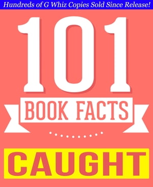 Caught - 101 Amazing Facts You Didn't Know Fun Facts and Trivia Tidbits Quiz Game Books【電子書籍】[ G Whiz ]