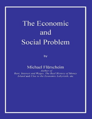 The Economic and Social Problem【電子書籍】[ Michael Fl?rscheim ]
