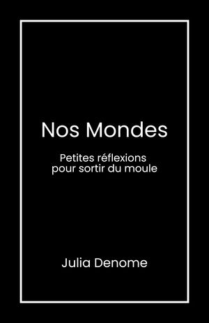 Nos Mondes Petites r?flexions pour sortir du moule