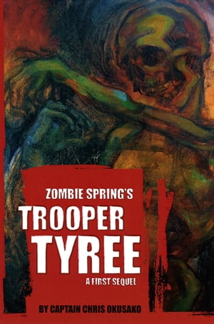 Zombie Spring's Trooper Tyree【電子書籍】[ Chris Okusako ]