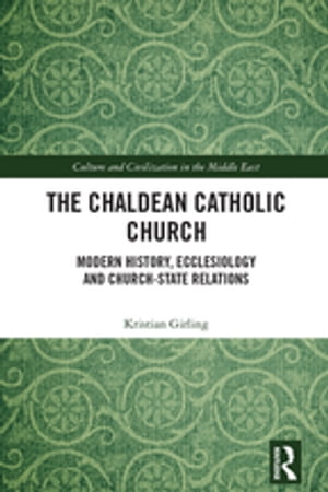 ŷKoboŻҽҥȥ㤨The Chaldean Catholic Church Modern History, Ecclesiology and Church-State RelationsŻҽҡ[ Kristian Girling ]פβǤʤ9,604ߤˤʤޤ