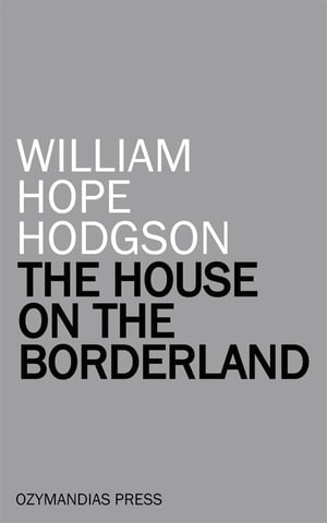 The House on the BorderlandŻҽҡ[ William Hope Hodgson ]