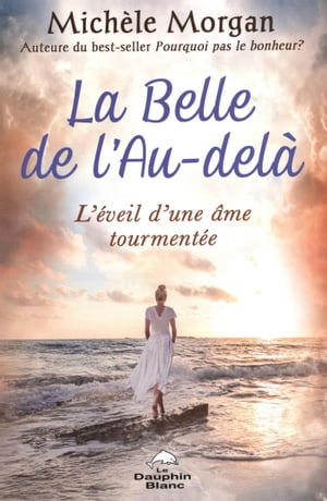 La Belle de l'au-del? : L'?veil d'une ?me tourment?e