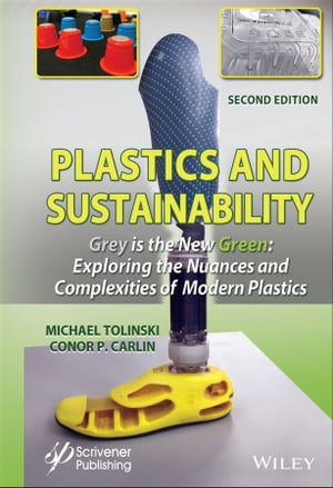 Plastics and Sustainability Grey is the New Green Exploring the Nuances and Complexities of Modern PlasticsŻҽҡ[ Michael Tolinski ]