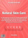 ŷKoboŻҽҥȥ㤨Natural Skin Care The Revolutionary Formula For Creating Ageless Beauty By Learning Skin Care Secrets About Skin Care for Teens, Unknown Skin Care Tips, Anti-Aging Skin Care, Best Skin Care Products and MoreŻҽҡ[ Stacy Anton ]פβǤʤ532ߤˤʤޤ