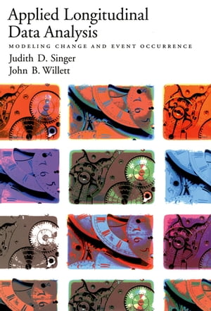 Applied Longitudinal Data Analysis Modeling Change and Event Occurrence【電子書籍】 Judith D. Singer