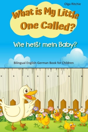 What is My Little One Called Wie hei t mein Baby Bilingual English-German Book for Children English-German Bilingual Books for Children【電子書籍】 Olga Ritchie