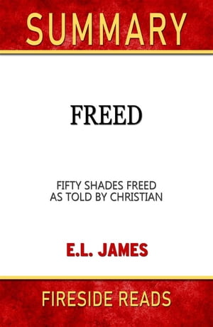 Freed: Fifty Shades Freed As Told by Christian by E.L. James: Summary ...