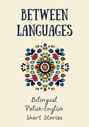 Between Languages: Bilingual Polish-English Short Stories