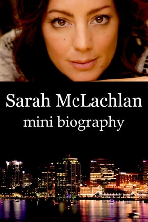 Sarah McLachlan Mini Biography