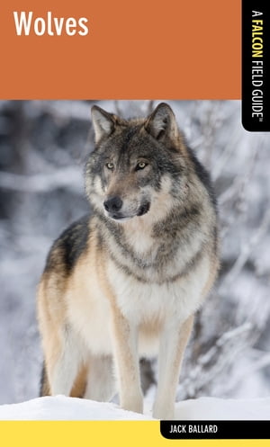 Wolves A Falcon Field Guide【電子書籍】[ Jack Ballard ]