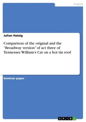 Comparison of the original and the 'Broadway version' of act three of Tennessee William's Cat on a hot tin roof