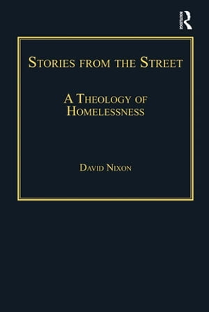 Stories from the Street A Theology of Homelessne