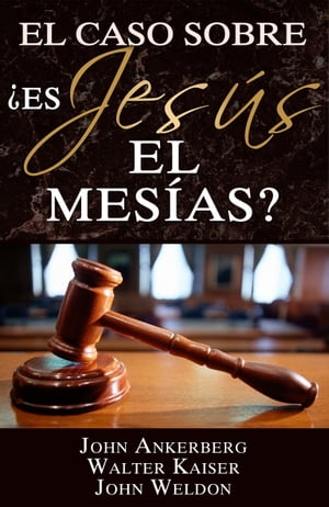 El Caso Sobre: ¿Es Jesús el Mesías?