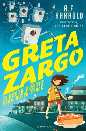 Greta Zargo and the Death Robots from Outer SpaceŻҽҡ[ A.F. Harrold ]