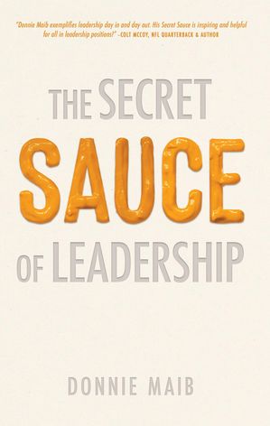 The Secret Sauce of Leadership