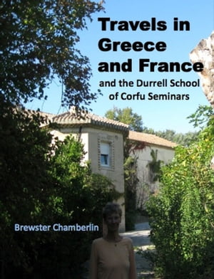 Travels in Greece and France and the Durrell School of Corfu Seminars