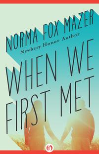When We First Met【電子書籍】[ Norma Fox Mazer ]