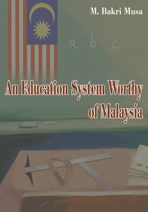 An Education System Worthy of Malaysia