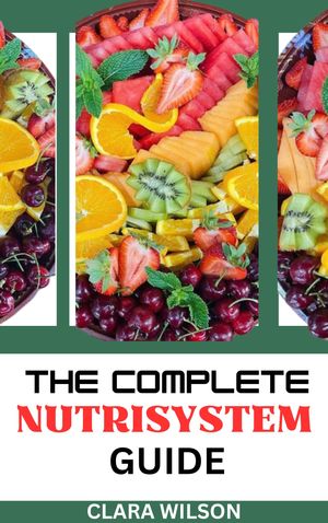 THE COMPLETE NUTRISYSTEM GUIDE