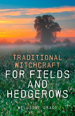 Traditional Witchcraft for Fields and Hedgerows