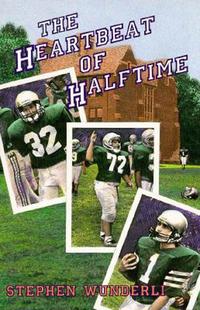 The Heartbeat of Halftime【電子書籍】[ Stephen Wunderli ]
