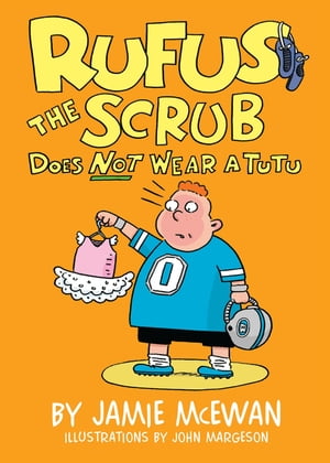 Rufus the Scrub Does Not Wear a Tutu【電子書籍】[ Jamie McEwan ]