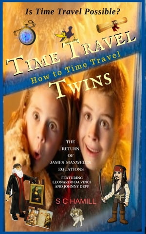 ŷKoboŻҽҥȥ㤨Is Time Travel Possible? Time Travel Twins. How to Time Travel. The Return of James Maxwells Quantum Equations. Featuring Leonardo Da Vinci and Johnny DeppŻҽҡ[ S C Hamill ]פβǤʤ320ߤˤʤޤ