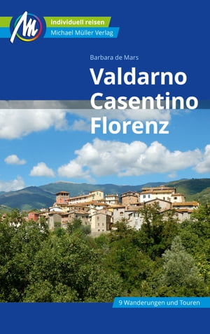 Valdarno, Casentino, Florenz Reisef?hrer Michael M?ller Verlag Individuell reisen mit vielen praktischen Tipps