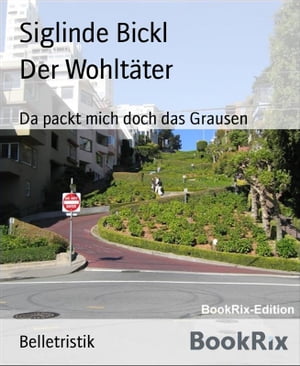 Der Wohlt?ter Da packt mich doch das GrausenŻҽҡ[ Siglinde Bickl ]