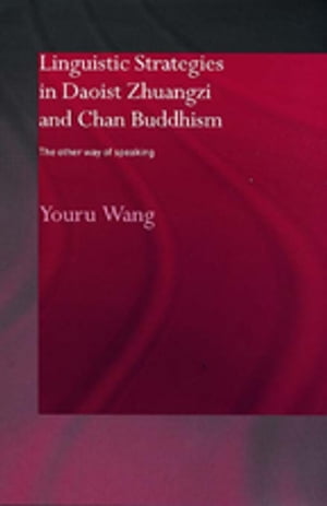 Linguistic Strategies in Daoist Zhuangzi and Chan Buddhism