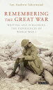 Remembering the Great War Writing and Publishing the Experiences of World War I【...