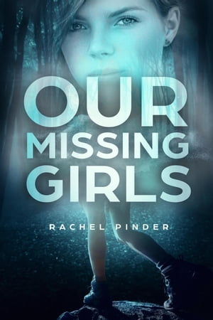 Our Missing Girls【電子書籍】[ Rachel Pinder ]