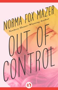 Out of Control【電子書籍】[ Norma Fox Mazer ]