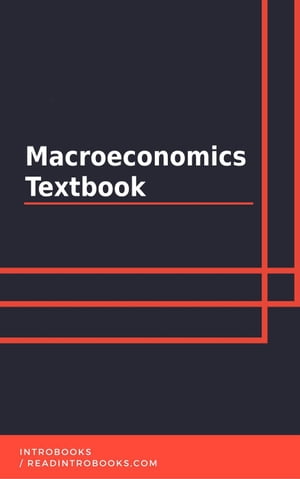 Macroeconomics Textbook【電子書籍】 IntroBooks Team