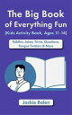 ŷKoboŻҽҥȥ㤨The Big Book of Everything Fun (Kids Activity Book, Ages 11-14: Riddles & Jokes, Trivia, Questions, Tongue Twisters & MoreŻҽҡ[ Jackie Bolen ]פβǤʤ1,000ߤˤʤޤ