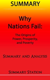 Why Nations Fail: The Origins of Power, Prosperity, and Poverty | Summary【電子書籍】[ Summary Station ]