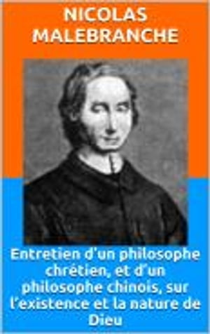 Entretien d’un philosophe chrétien, et d’un philosophe chinois, sur l’existence et la nature de Dieu